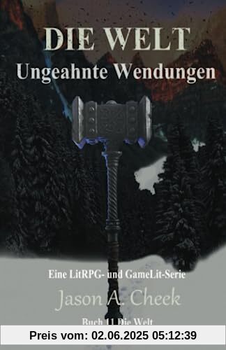 UNGEAHNTE WENDUNGEN: Eine LitRPG- und GameLit-Serie (Die WELT Buch 11)