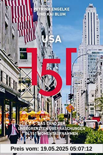 USA 151: Das Land der unbegrenzten Überraschungen in 151 Momentaufnahmen