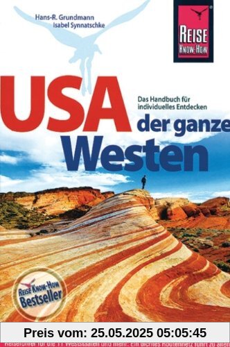 USA - Der ganze Westen: Das komplette Handbuch für Reisen zu Nationalparks, Cities und vielen Zielen abseits der Hauptrouten in allen Weststaaten