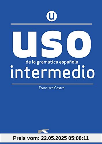 USO de la gramática española - Neubearbeitung - Intermedio: Übungsbuch USO de la gramática española - Neubearbeitung - Intermedio: Übungsbuch