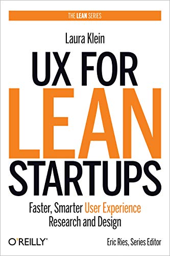 UX for Lean Startups: Faster, Smarter User Experience Research and Design von O'Reilly Media