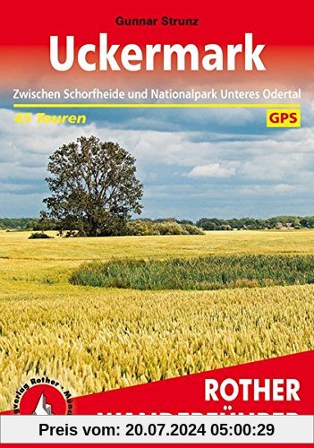 Uckermark: Zwischen Schorfheide und Nationalpark Unteres Odertal. 45 Touren. Mit GPS-Daten. (Rother Wanderführer)