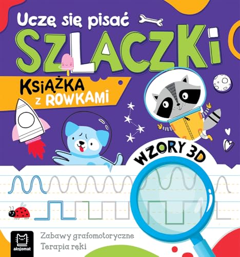 Uczę się pisać szlaczki.: Książka z rowkami. Wzory 3D. Zabawy grafomotoryczne, terapia ręki von Aksjomat