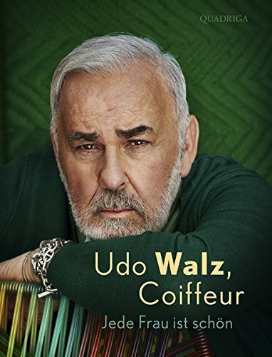 Udo Walz, Coiffeur: Jede Frau ist schön Udo Walz, Coiffeur: Jede Frau ist schön