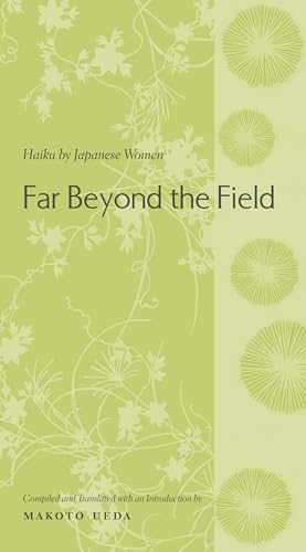 Far Beyond the Field: Haiku by Japanese Women : An Anthology (Translations from the Asian Classics)