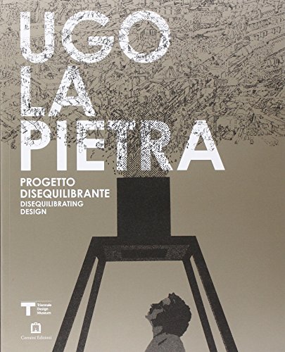Ugo La Pietra. Progetto disequilibrante. Ediz. italiana e inglese Ugo La Pietra. Progetto disequilibrante. Ediz. italiana e inglese