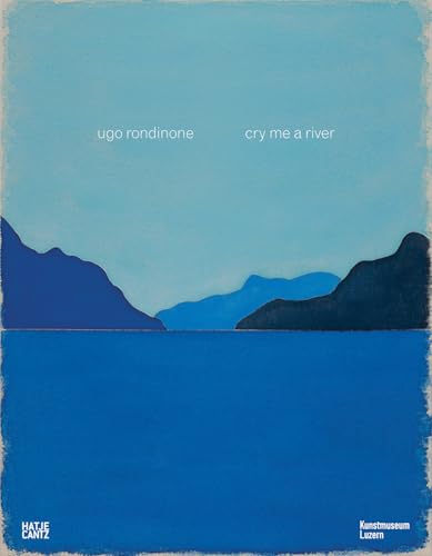 Ugo Rondinone: Cry me a River von Hatje Cantz