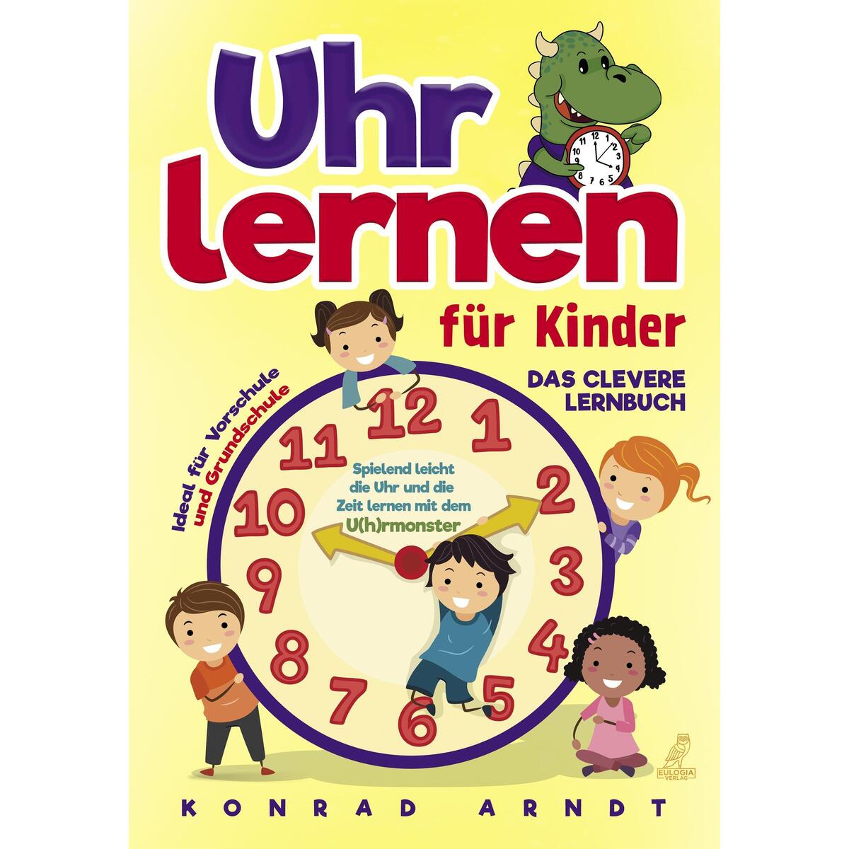 Uhr lernen für Kinder Uhr lernen für Kinder von Eulogia Verlags GmbH