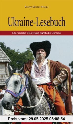 Ukraine-Lesebuch: Literarische Streifzüge durch die Ukraine Ukraine-Lesebuch: Literarische Streifzüge durch die Ukraine