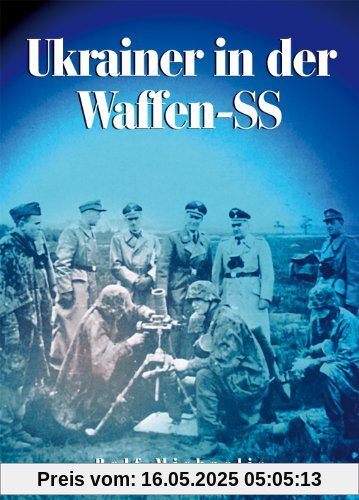 Ukrainer in der Waffen-SS: Die 14. Waffen-Grenadier-Division der SS (ukrainische Nr. 1)