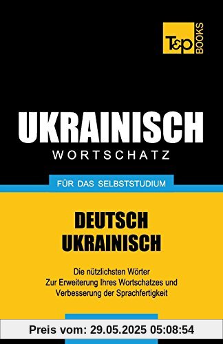 Ukrainischer Wortschatz für das Selbststudium - 3000 Wörter Ukrainischer Wortschatz für das Selbststudium - 3000 Wörter