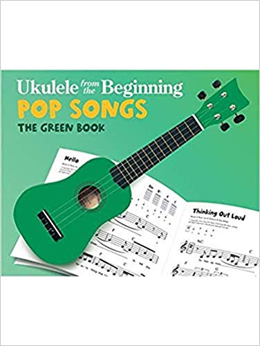 Ukulele From The Beginning: Pop Songs (Green Book): The Green Book von HAL LEONARD CORPORATION