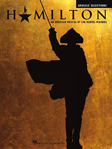 Ukulele Selections: Noten, Sammelband für Ukulele: An American Musical by Lin-Manuel Miranda. Noten, Sammelband für Ukulele Ukulele Selections: Noten, Sammelband für Ukulele: An American Musical by Lin-Manuel Miranda. Noten, Sammelband für Ukulele