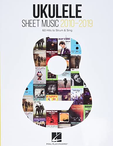 Ukulele Sheet Music 2010-2019: 60 Hits to Strum & Sing von HAL LEONARD