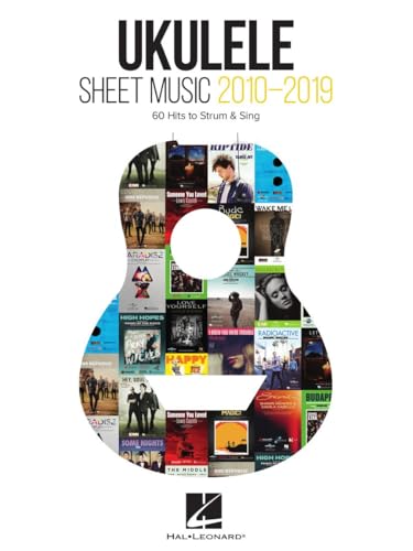 Ukulele Sheet Music 2010-2019: 60 Hits to Strum & Sing Ukulele Sheet Music 2010-2019: 60 Hits to Strum & Sing von Hal Leonard Publishing Corporation