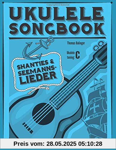 Ukulele Songbook: Shanties & Seemannslieder