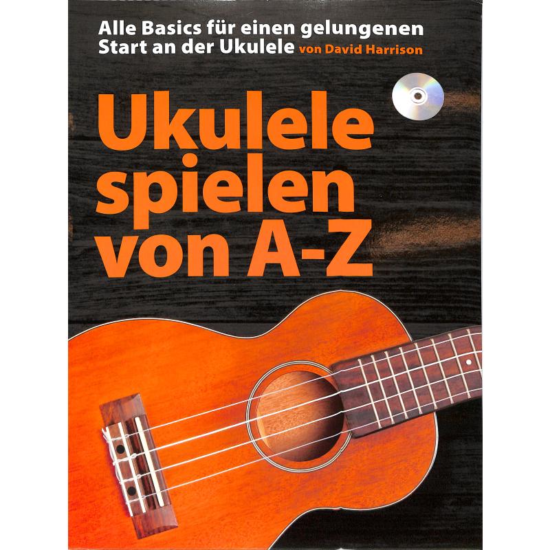 Ukulele spielen von A-Z Ukulele spielen von A-Z