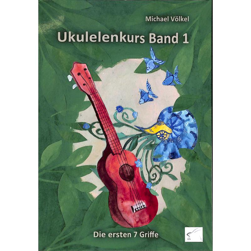 Ukulelenkurs 1 | Die ersten 7 Griffe Ukulelenkurs 1 | Die ersten 7 Griffe