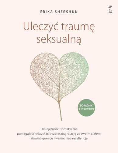 Uleczyć traumę seksualną: Poradnik z ćwiczeniami