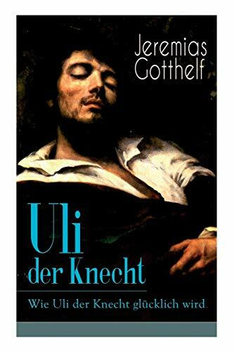 Uli der Knecht - Wie Uli der Knecht glücklich wird: Ein Bildungsroman Uli der Knecht - Wie Uli der Knecht glücklich wird: Ein Bildungsroman