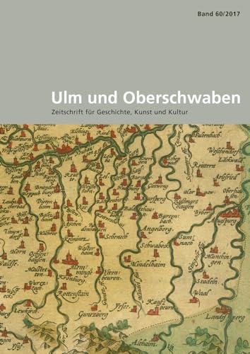 Ulm und Oberschwaben: Zeitschrift für Geschichte, Kunst und Kultur Ulm und Oberschwaben: Zeitschrift für Geschichte, Kunst und Kultur von Jan Thorbecke Verlag