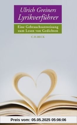 Ulrich Greiners Lyrikverführer. Eine Gebrauchsanweisung zum Lesen von Gedichten.