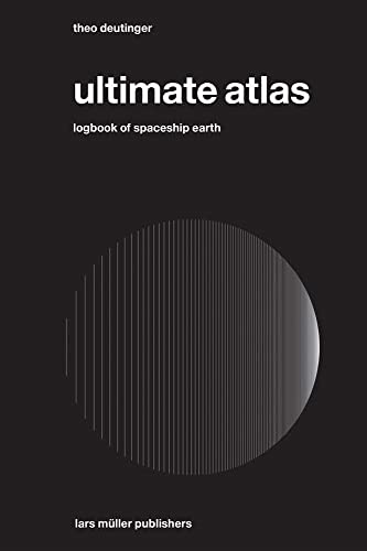 Ultimate Atlas: Logbook of Spaceship Earth von Lars Muller Publishers