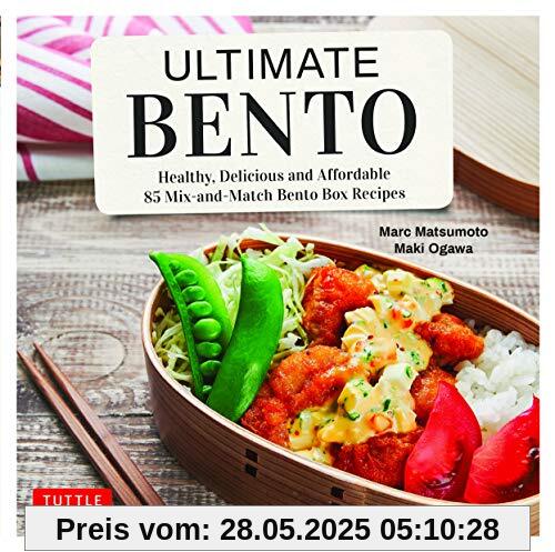 Ultimate Bento: Healthy, Delicious and Affordable: 85 Mix-and-Match Bento Box Recipes Ultimate Bento: Healthy, Delicious and Affordable: 85 Mix-and-Match Bento Box Recipes
