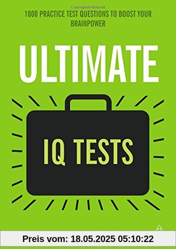 Ultimate IQ Tests: 1000 Practice Test Questions to Boost Your Brain Power (Ultimate Series)