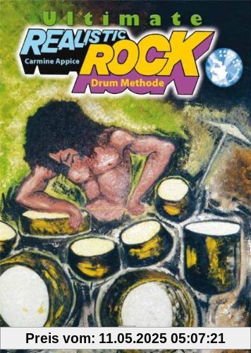Ultimate Realistic Rock: Die ausgezeichnete Rock Drum Methode von Schlagzeuglegende Carmine Appice (Buch/2 CD's)