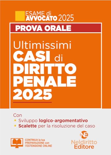 Ultimissimi casi di diritto penale per la prova orale dell'esame di avvocato 2025. Con estensione online (Esame avvocato) von Neldiritto Editore