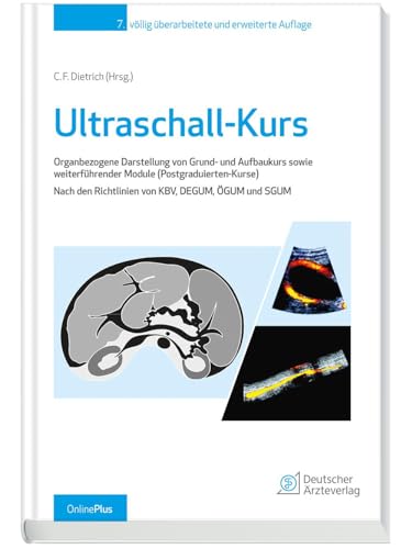 Ultraschall-Kurs: Organbezogene Darstellung von Grund- und Aufbaukurs sowie weiterführender Module (Postgraduierten-Kurse). Nach den Richtlinien von KBV, DEGUM, ÖGUM und SGUM