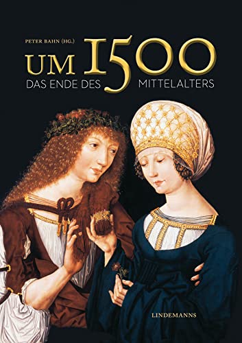Um 1500: Das Ende des Mittelalters (Lindemanns Bibliothek)