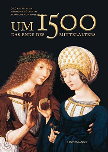 Um 1500: Das Ende des Mittelalters (Lindemanns Bibliothek)