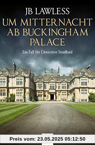 Um Mitternacht ab Buckingham Palace: Ein Fall für Detective Strafford (Detective Strafford ermittelt, Band 2)