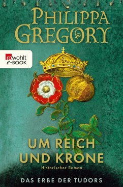 Um Reich und Krone / Das Erbe der Tudors Bd.2 (eBook, ePUB) von Rowohlt Verlag GmbH
