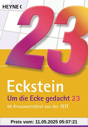 Um die Ecke gedacht 23: 66 Kreuzworträtsel aus der ZEIT