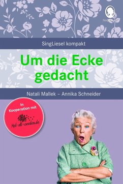 Um die Ecke gedacht. Rätselgeschichten für Senioren von SingLiesel / Singliesel GmbH
