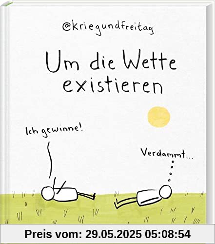 Um die Wette existieren: Ich gewinne! | Das dritte große Buch von @kriegundfreitag