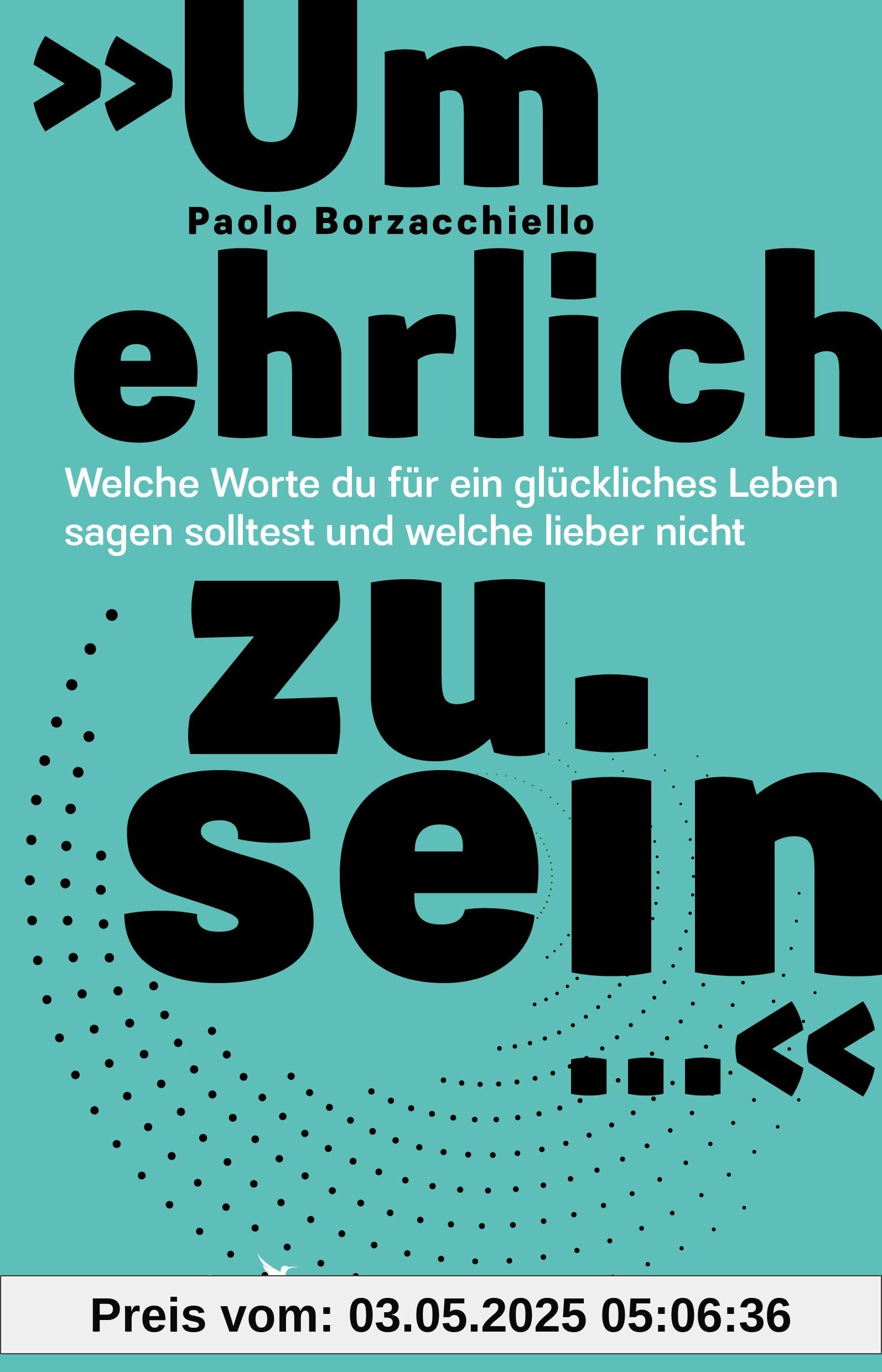 »Um ehrlich zu sein …«: Welche Worte du für ein glückliches Leben sagen solltest und welche lieber nicht