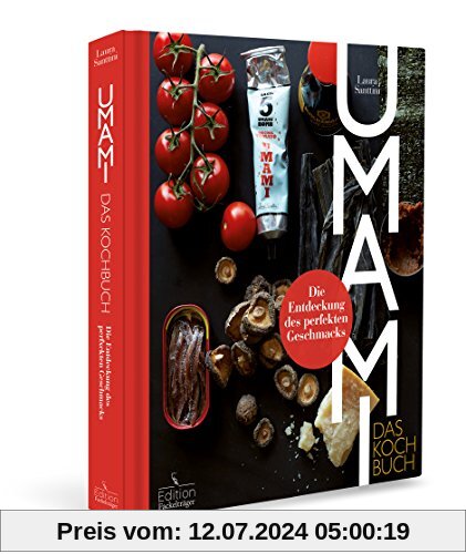 Umami: Das Kochbuch - Die Entdeckung des perfekten Geschmacks