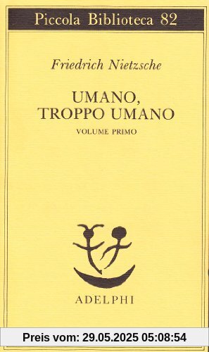 Umano, troppo umano (Piccola biblioteca Adelphi)