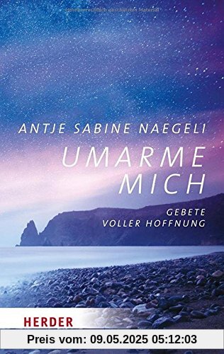 Umarme mich: Gebete voller Hoffnung (Herder Spektrum)