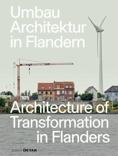 Umbau-Architektur in Flandern / Architecture of Transformation in Flanders von Detail