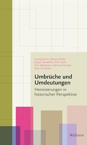 Umbrüche und Umdeutungen: Heroisierungen in historischer Perspektive von Wallstein Verlag