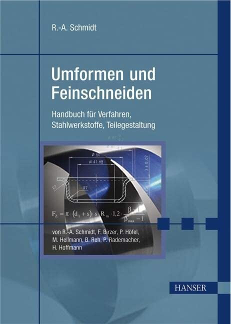 Umformen und Feinschneiden: Handbuch für Verfahren, Stahlwerkstoffe, Teilegestaltung Umformen und Feinschneiden: Handbuch für Verfahren, Stahlwerkstoffe, Teilegestaltung