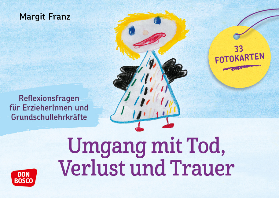 Umgang mit Tod, Verlust und Trauer Umgang mit Tod, Verlust und Trauer von Don Bosco Medien