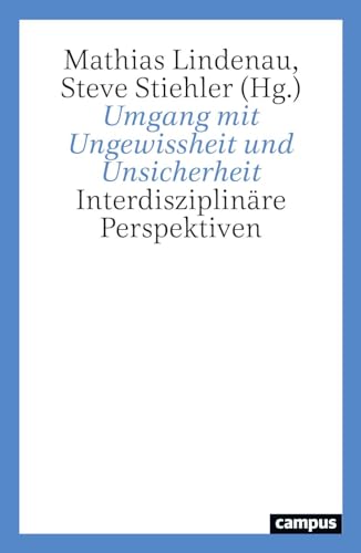 Umgang mit Ungewissheit und Unsicherheit: Interdisziplinäre Perspektiven von Campus Verlag