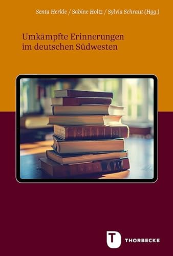 Umkämpfte Erinnerungen im deutschen Südwesten (Veröffentlichungen der Kommission für geschichtliche Landeskunde in Baden-Württemberg, Reihe B: Forschungen) von Jan Thorbecke Verlag