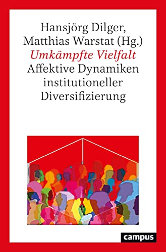 Umkämpfte Vielfalt: Affektive Dynamiken institutioneller Diversifizierung von Campus Verlag GmbH